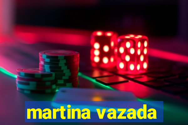 martina vazada